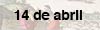 14 de abril 14 de abril